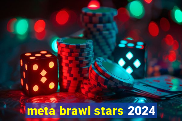 meta brawl stars 2024